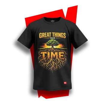 GREAT THINGS TAKE TIME